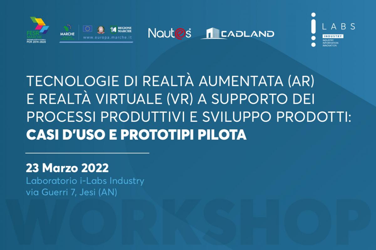 Workshop: Tecnologie di Realtà Aumentata (AR) e Realtà Virtuale (VR) a supporto dei processi produttivi e sviluppo prodotti: casi d’uso e prototipi pilota